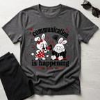 Communication is Happening T-Shirt