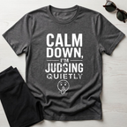Calm Down, I'm Judging Quietly T-Shirt