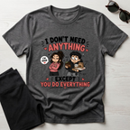 I Don't Need Anything T-Shirt