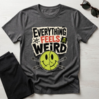 Everything Feels Weird T-Shirt