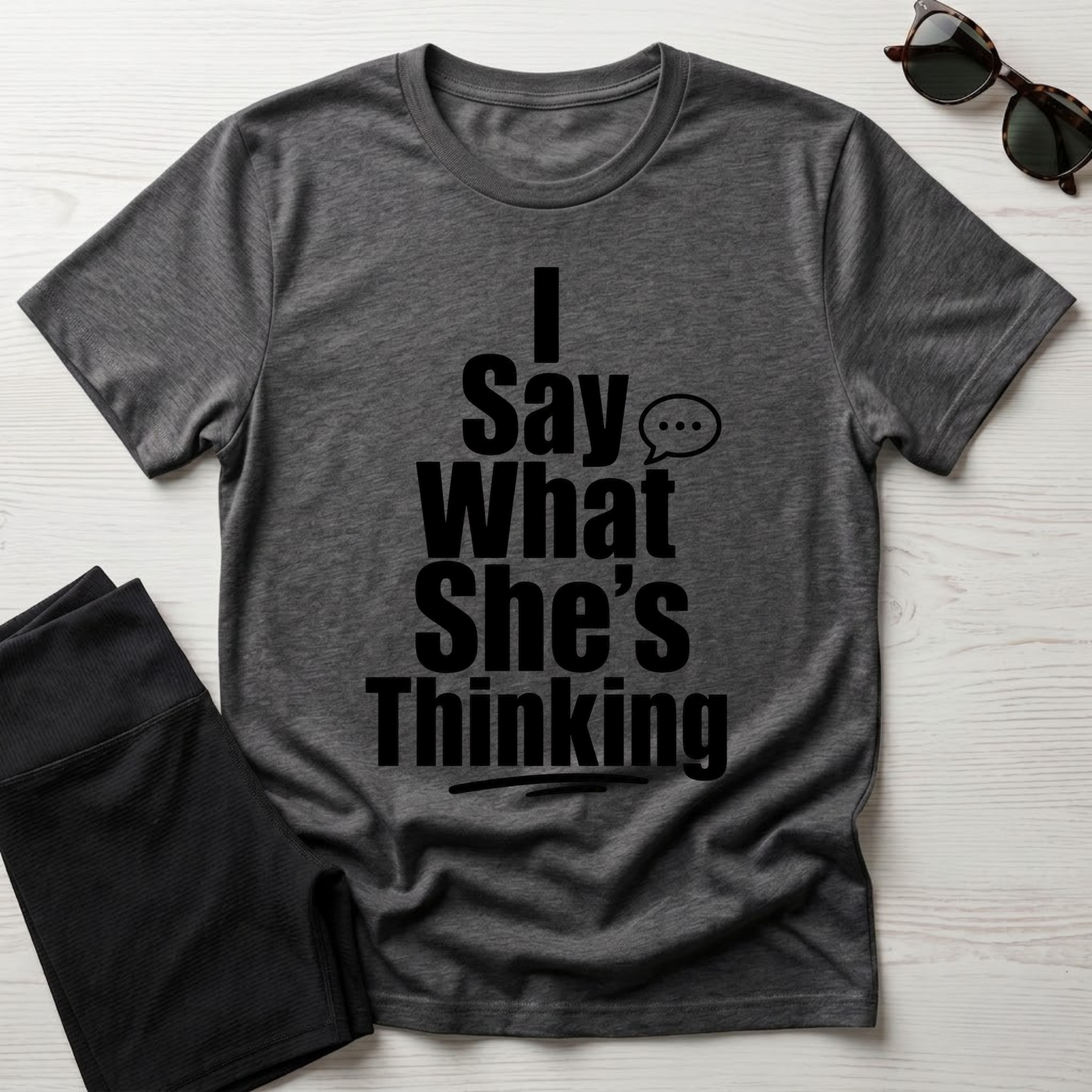 I say what she's thinking T-Shirt