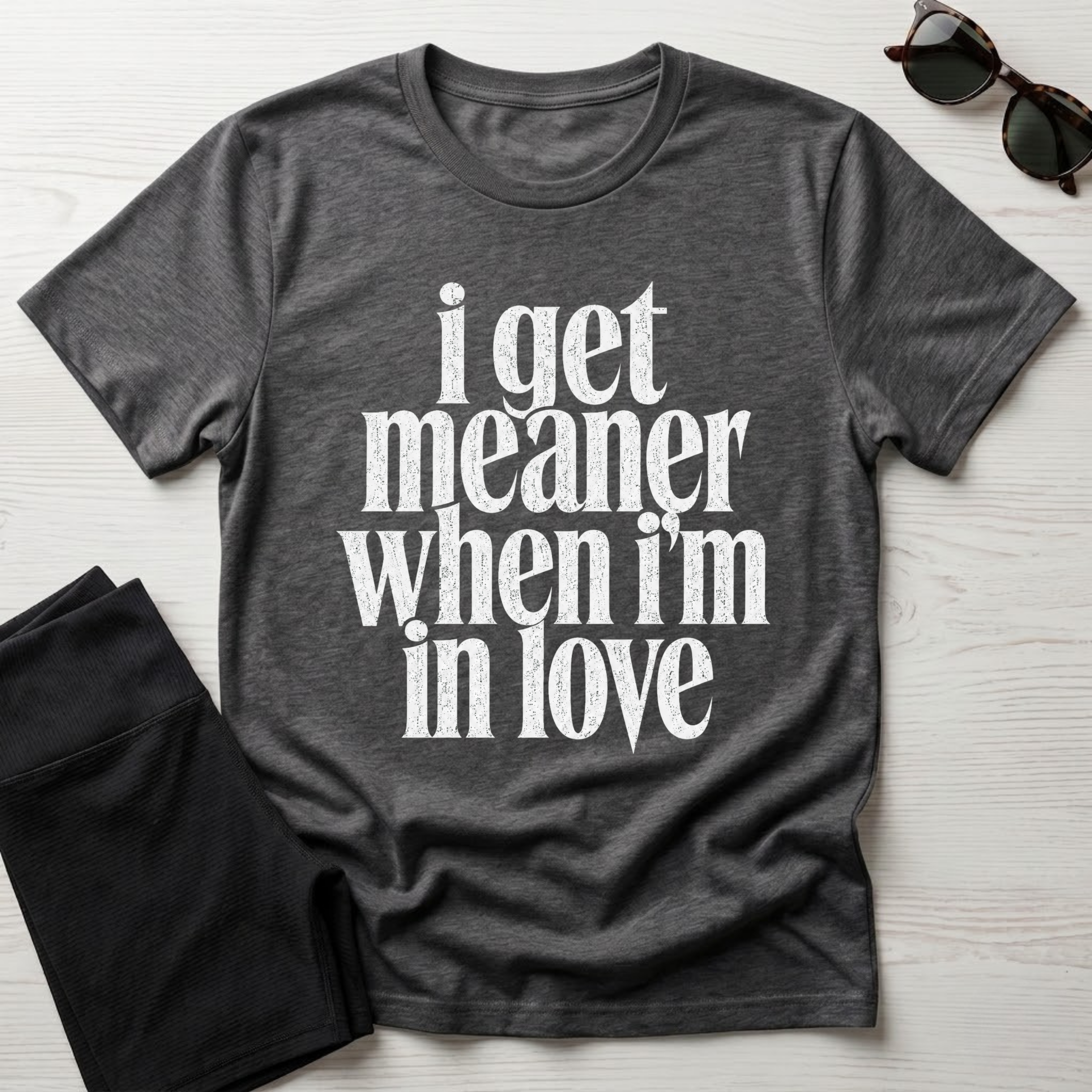 I Get Meaner When I'm in Love T-Shirt