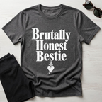 Brutally Honest Bestie T-Shirt