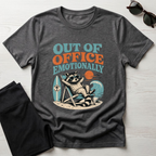 Out of the Office Emotionally T-Shirt