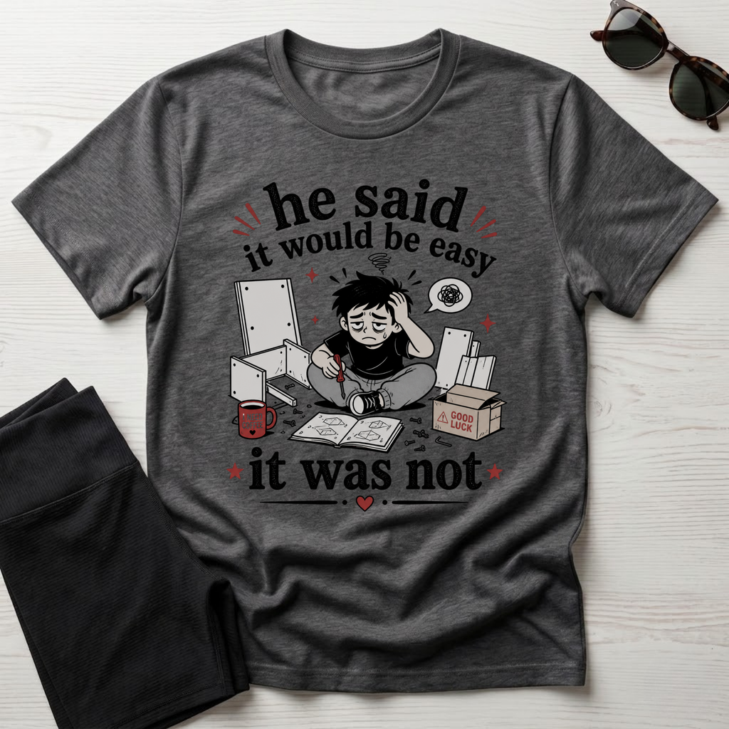 He said it would be easy T-Shirt