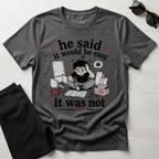 He said it would be easy T-Shirt