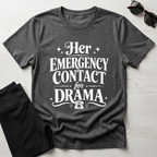 Her emergency contact for drama T-Shirt