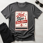 Hot Tips & Bad Advice T-Shirt