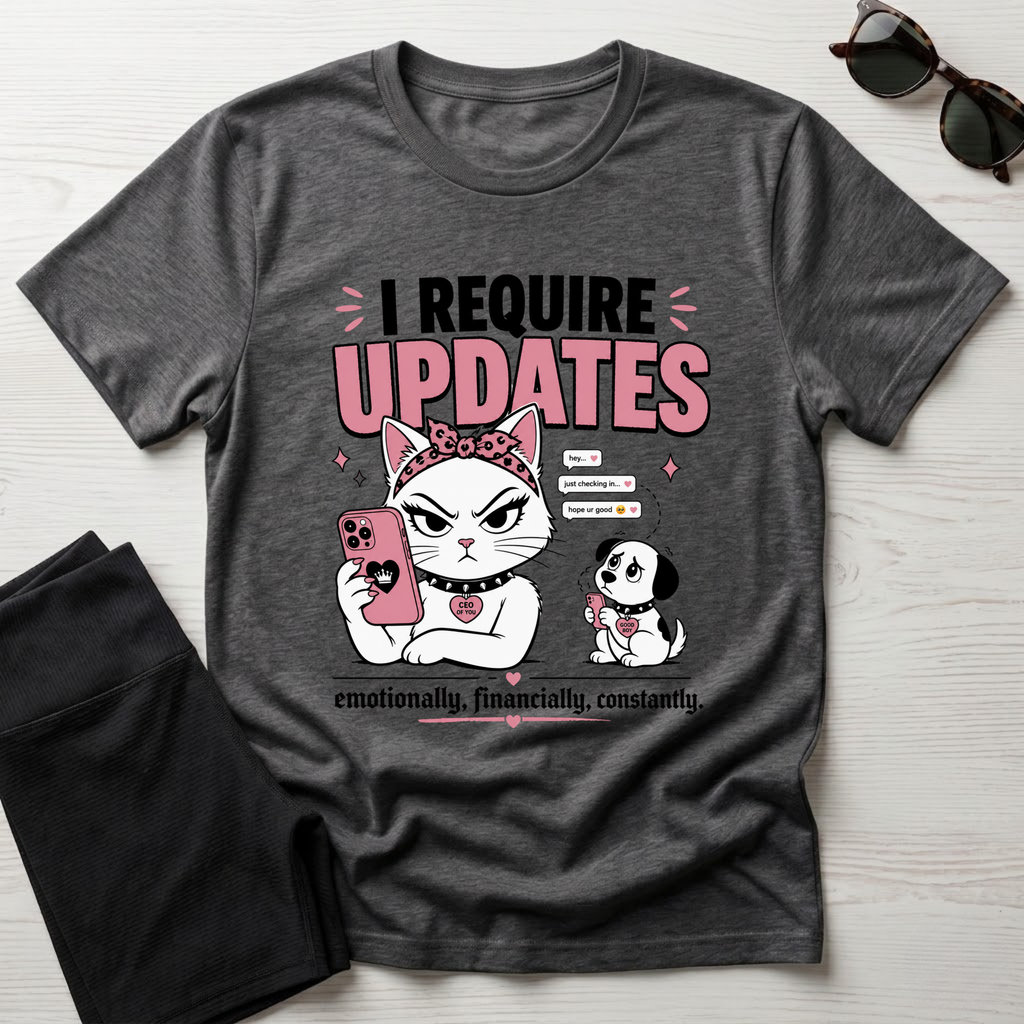 I Require Updates T-Shirt