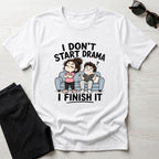 I Don't Start Drama T-Shirt
