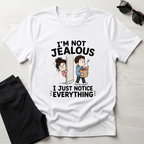 I'm Not Jealous T-Shirt