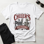 Cheers to Poor Decisions T-Shirt