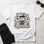 I Bring Snacks and Opinions T-Shirt