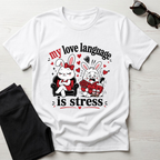 My love language is stress T-Shirt