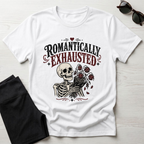 Romantically Exhausted T-Shirt