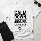 Calm Down, I'm Judging Quietly T-Shirt