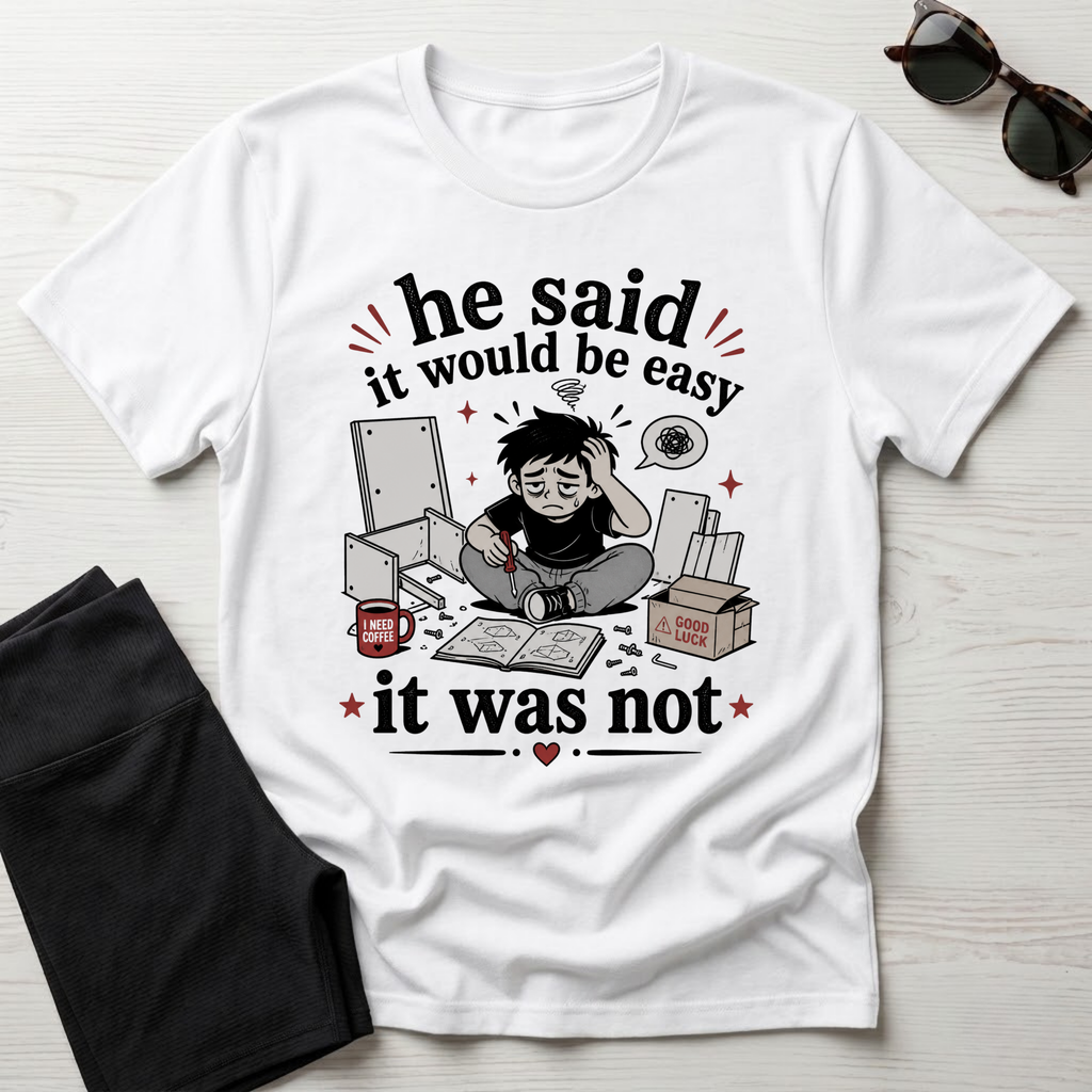 He said it would be easy T-Shirt