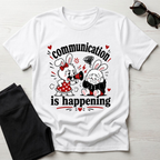 Communication is Happening T-Shirt