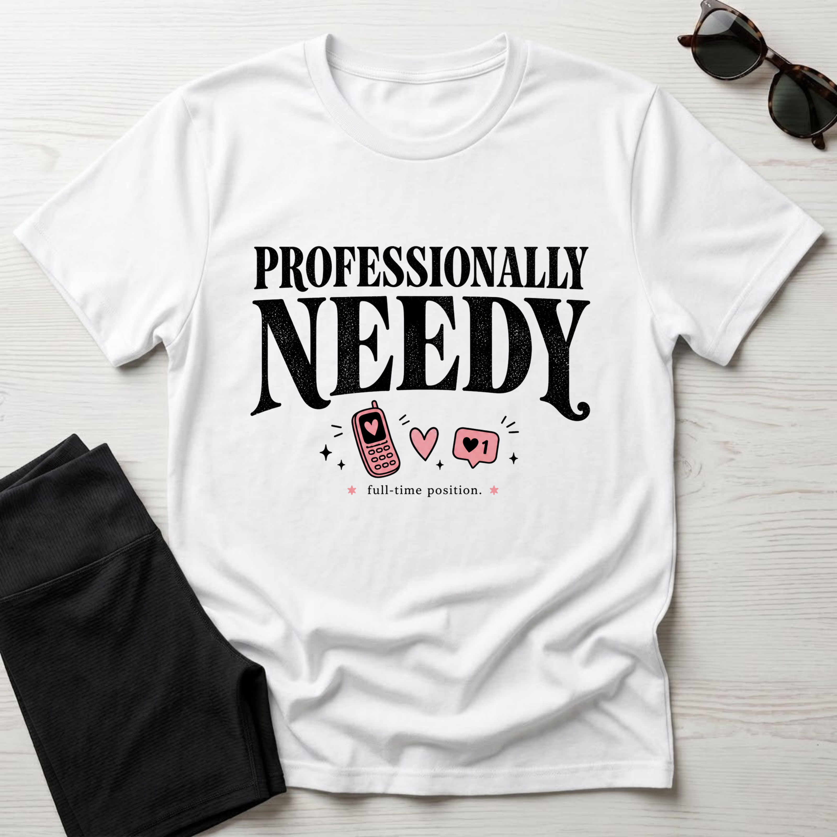 Professionally Needy T-Shirt