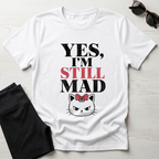 Yes I'm Still Mad T-Shirt