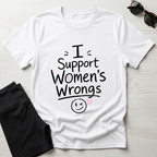 I Support Women's Wrongs T-Shirt