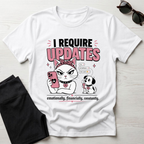I Require Updates T-Shirt