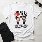 Yes I'm A Red Flag T-Shirt