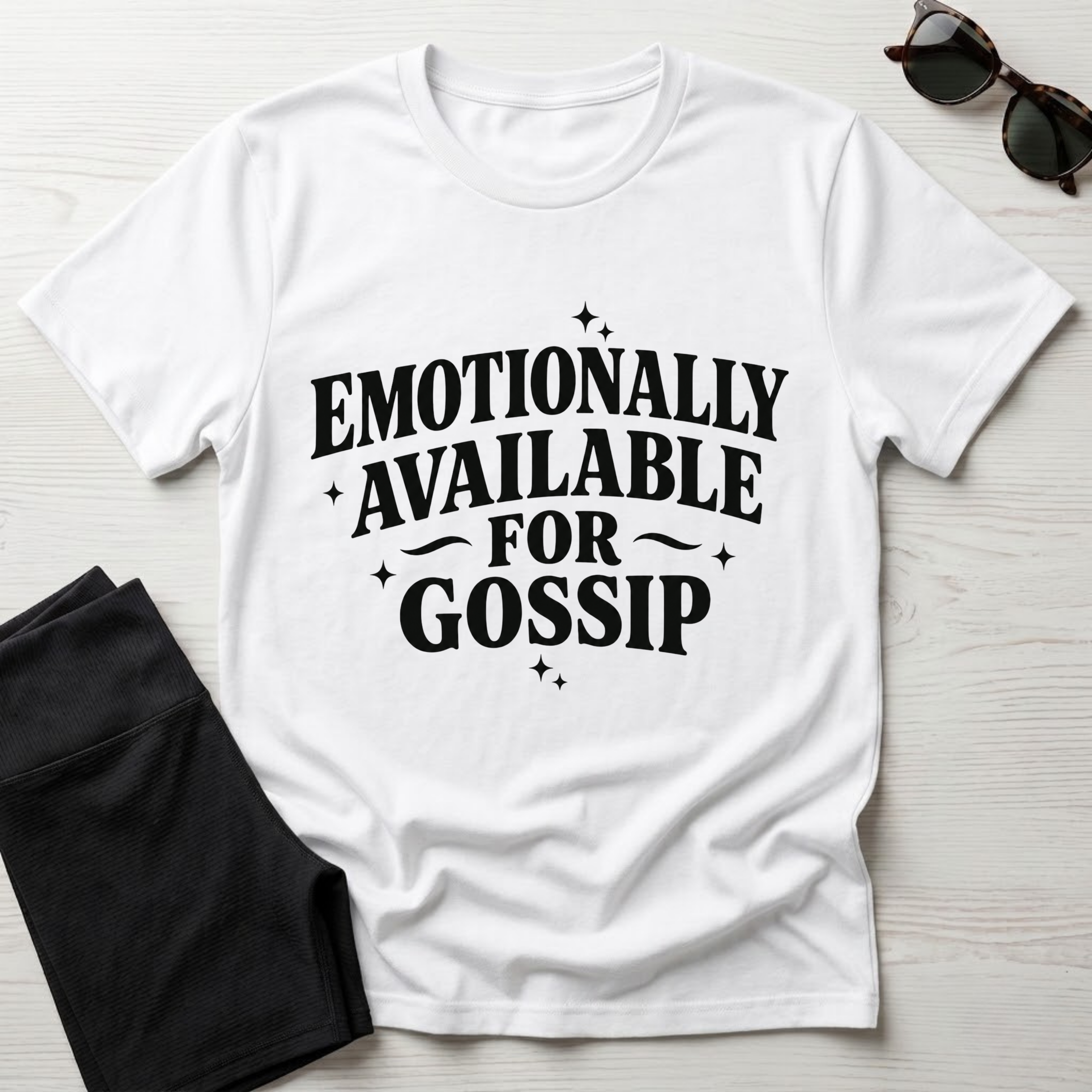 Emotionally Available for Gossip T-Shirt