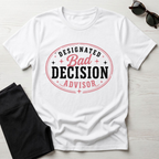 Designated bad decision advisor T-Shirt