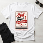 Hot Tips & Bad Advice T-Shirt