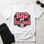 Bad at feelingT-Shirt
